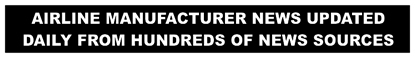 airline manufacturer industry news updated daily from hundreds of news sources