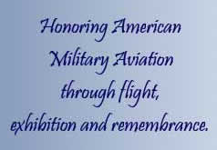 honoring american military aviation through flight, exhibition and rememberance